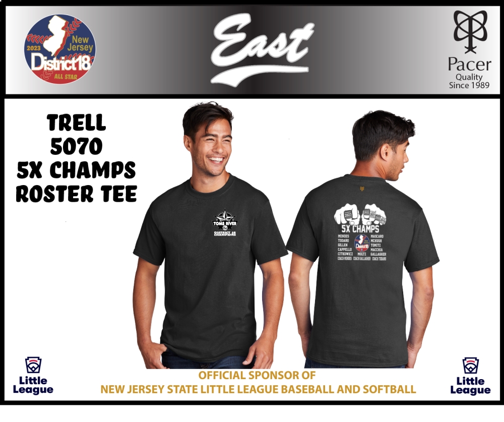 2023 TOMS RIVER EAST LITTLE LEAGUE 5070 5X D18 CHAMPS ROSTER TEE by PACER
